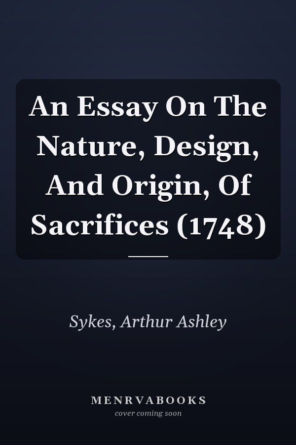 An Essay On The Nature, Design, And Origin, Of Sacrifices (1748)