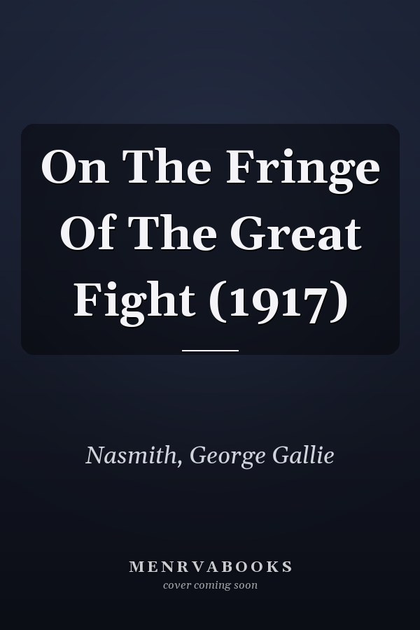 On The Fringe Of The Great Fight (1917)