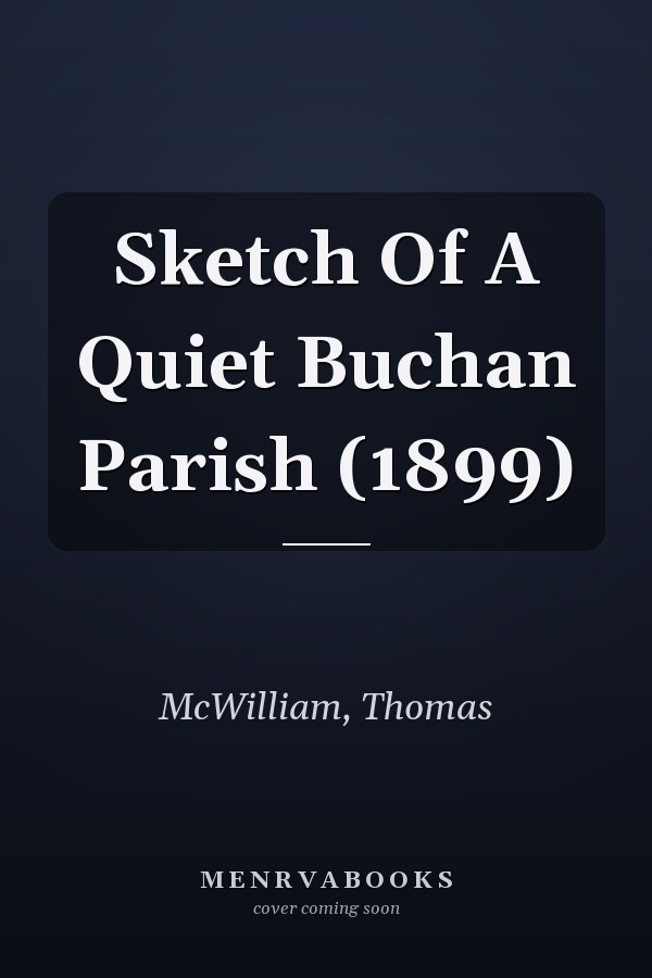 Sketch Of A Quiet Buchan Parish (1899)