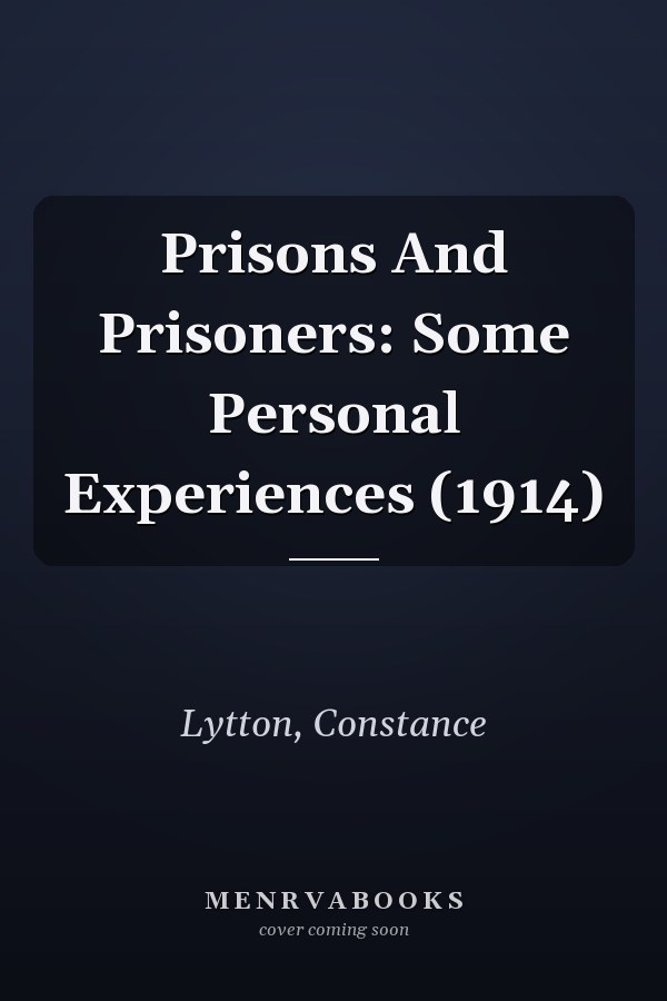 Prisons And Prisoners: Some Personal Experiences (1914)