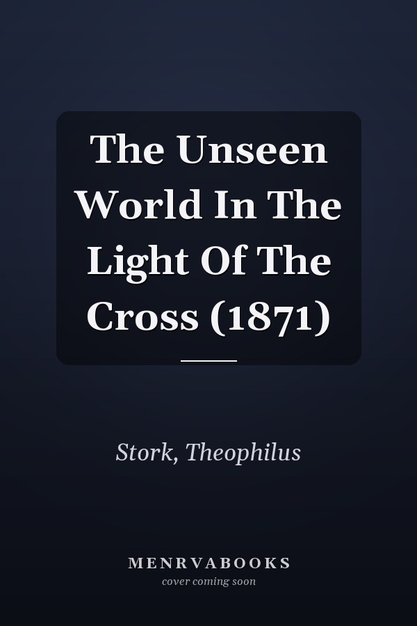 The Unseen World In The Light Of The Cross (1871)