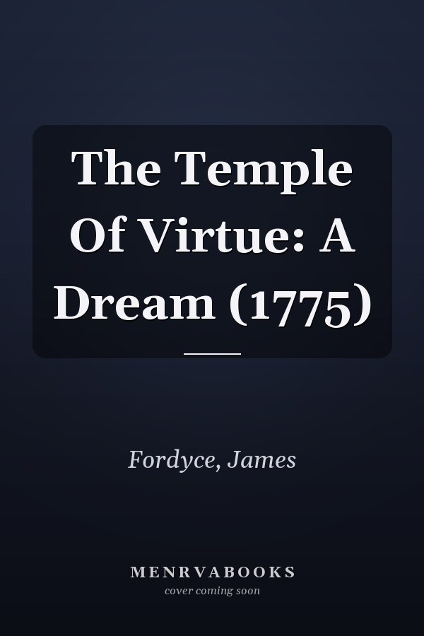 The Temple Of Virtue: A Dream (1775)