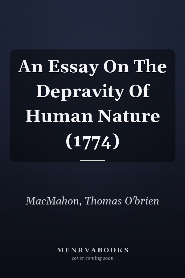 An Essay On The Depravity Of Human Nature (1774)