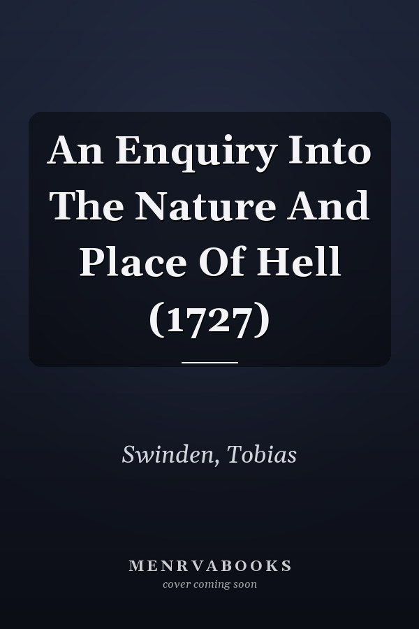 An Enquiry Into The Nature And Place Of Hell (1727)