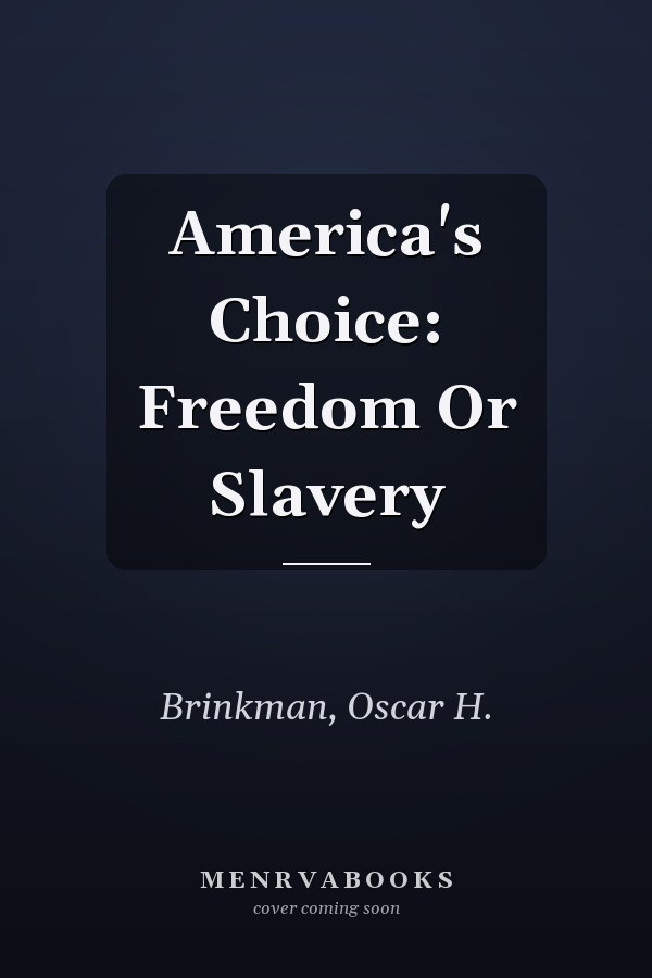 America's Choice: Freedom Or Slavery