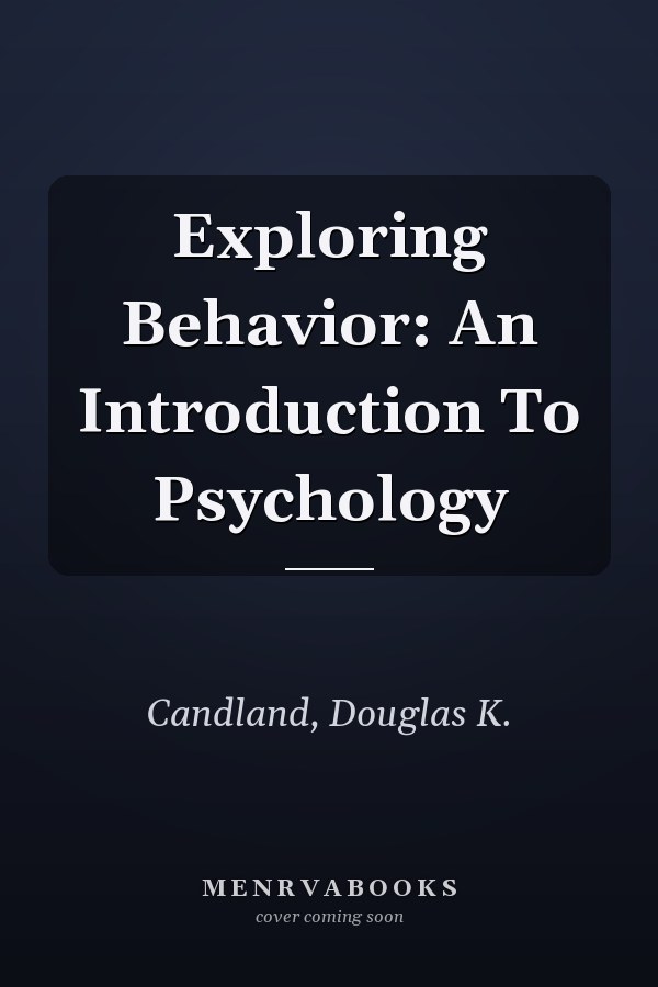 Exploring Behavior: An Introduction To Psychology
