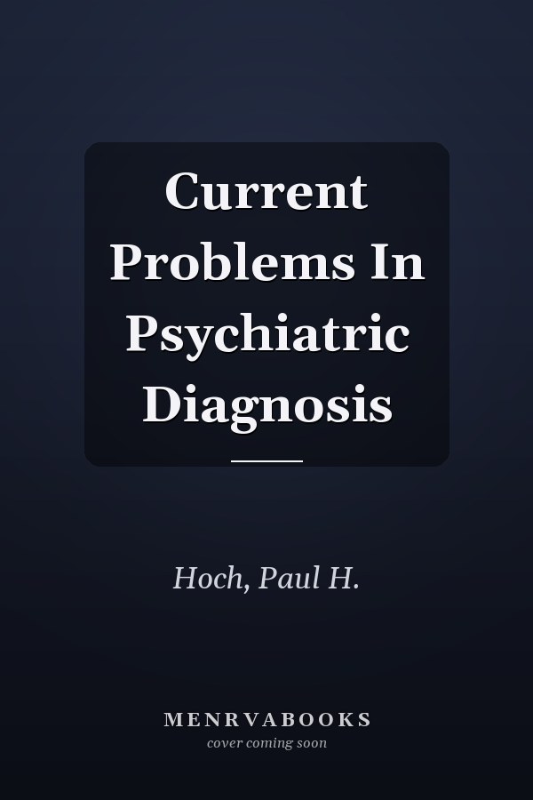Current Problems In Psychiatric Diagnosis