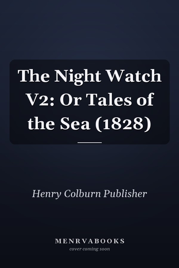 The Night Watch V2: Or Tales of the Sea (1828)