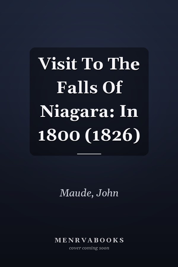 Visit To The Falls Of Niagara: In 1800 (1826)