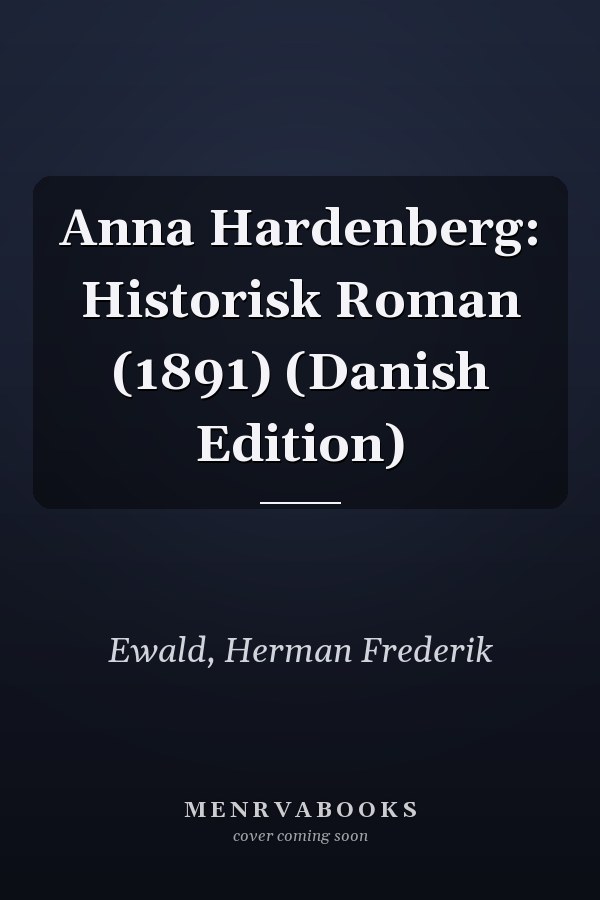 Anna Hardenberg: Historisk Roman (1891) (Danish Edition)