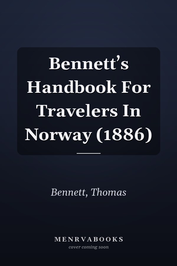 Bennett’s Handbook For Travelers In Norway (1886)