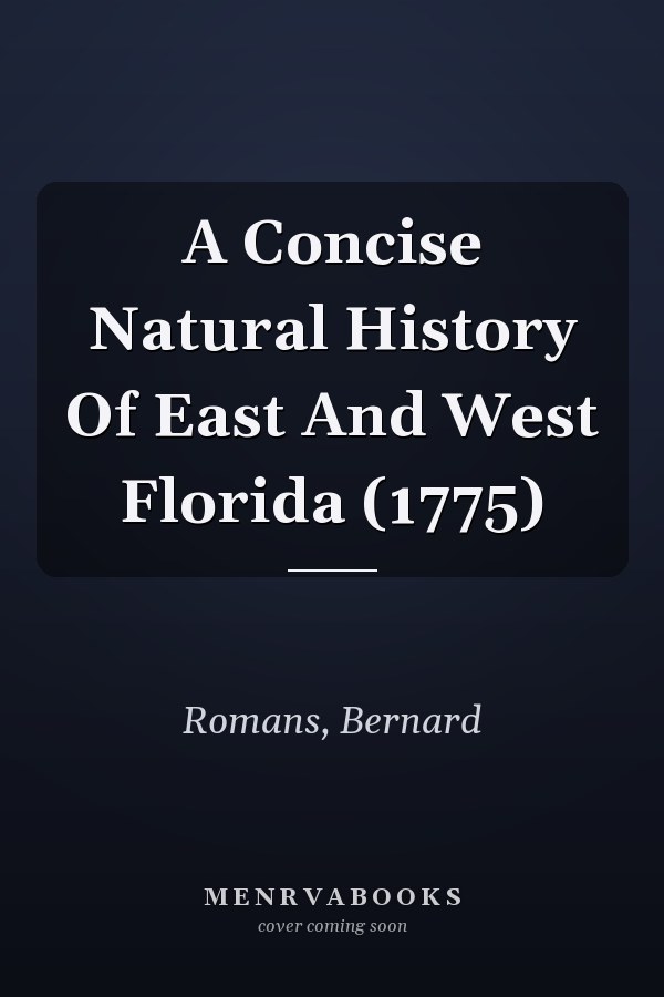 A Concise Natural History Of East And West Florida (1775)
