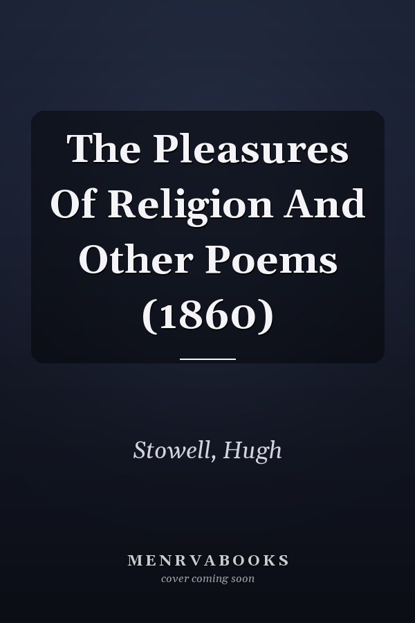 The Pleasures Of Religion And Other Poems (1860)