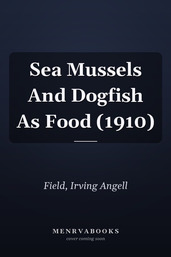 Sea Mussels And Dogfish As Food (1910)