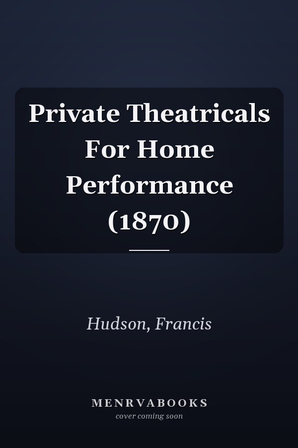 Private Theatricals For Home Performance (1870)