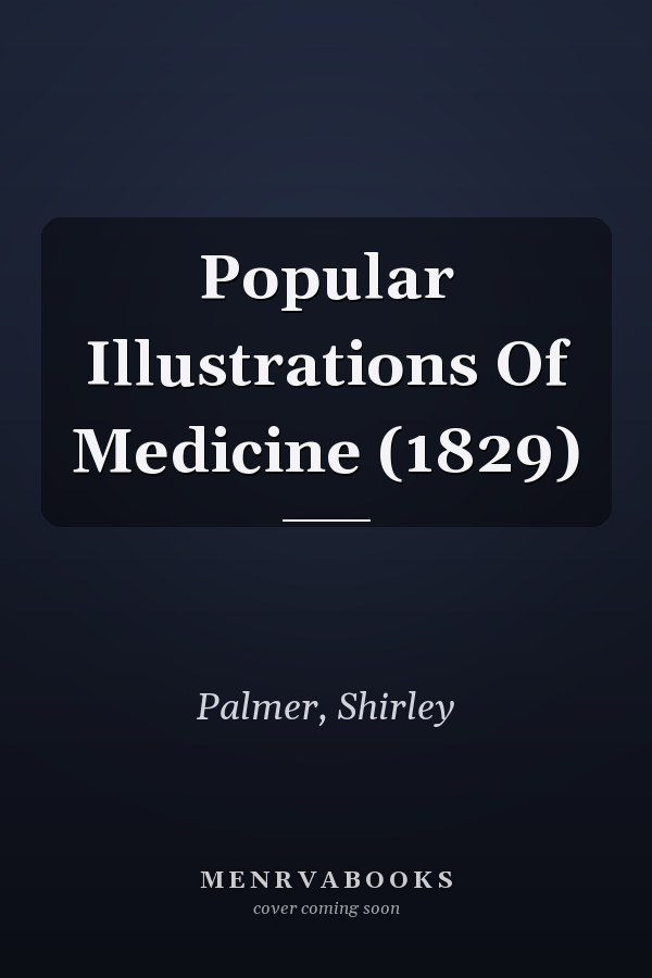 Popular Illustrations Of Medicine (1829)