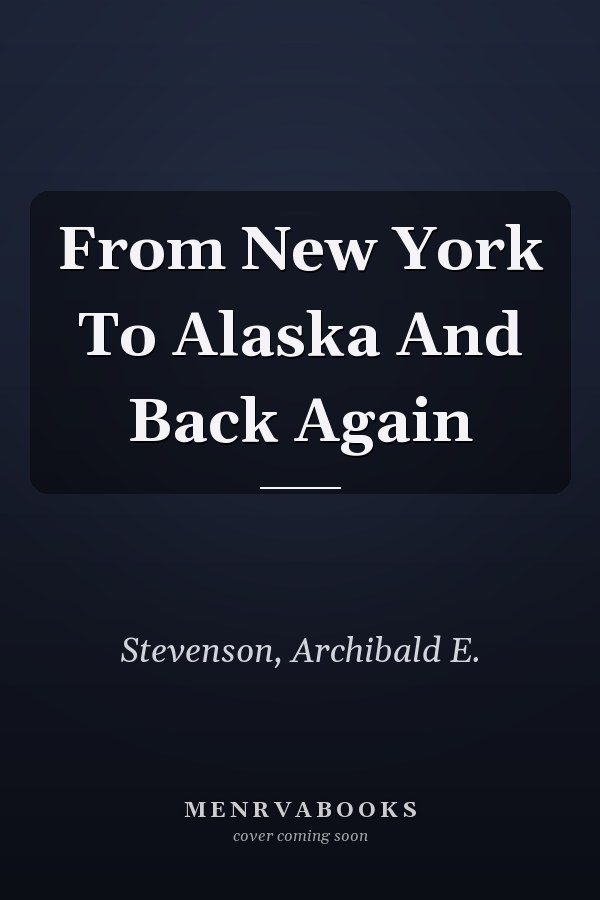 From New York To Alaska And Back Again