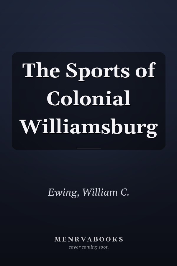 The Sports of Colonial Williamsburg
