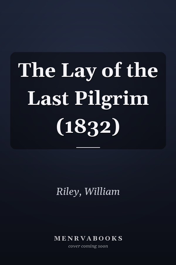 The Lay of the Last Pilgrim (1832)