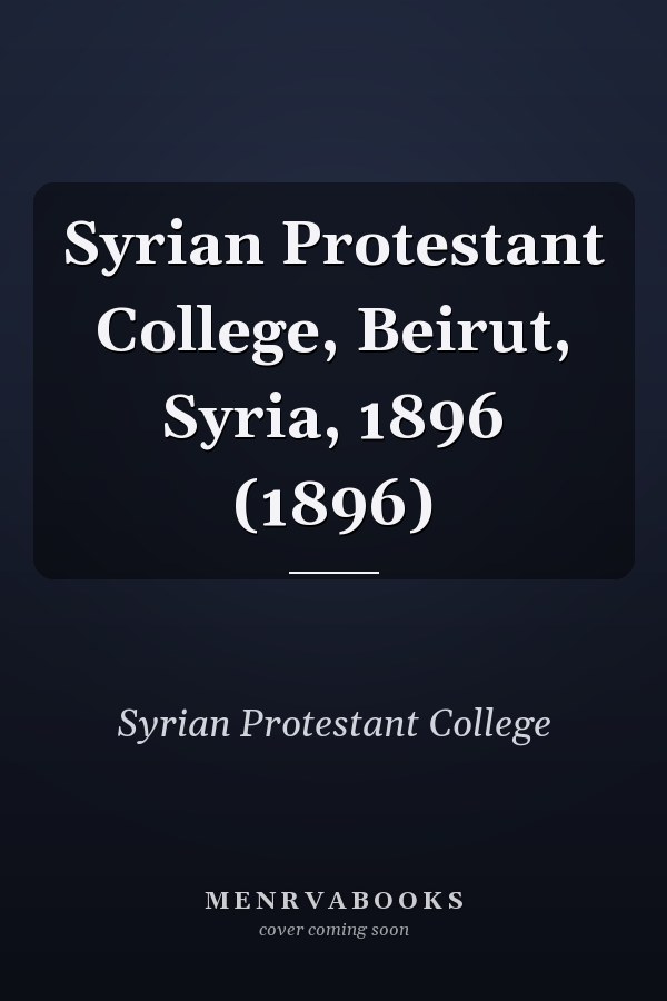Syrian Protestant College, Beirut, Syria, 1896 (1896)