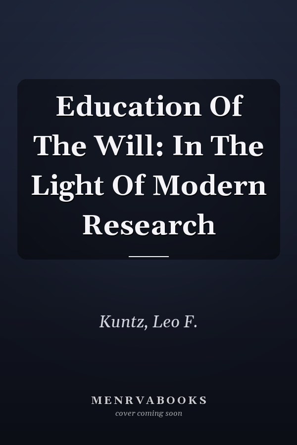 Education Of The Will: In The Light Of Modern Research