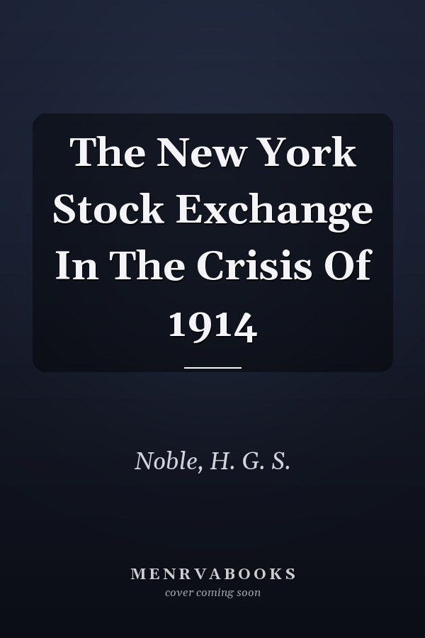 The New York Stock Exchange In The Crisis Of 1914