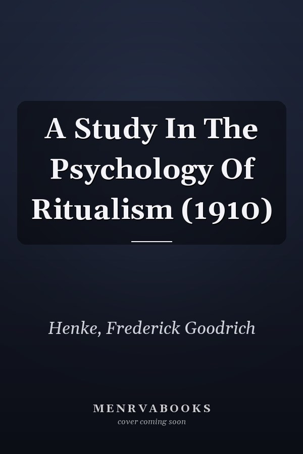 A Study In The Psychology Of Ritualism (1910)