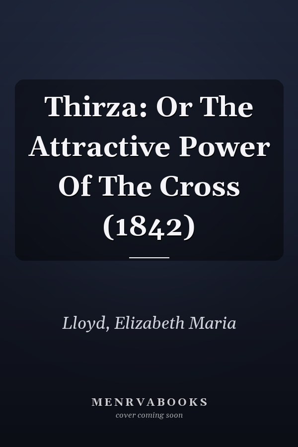 Thirza: Or The Attractive Power Of The Cross (1842)