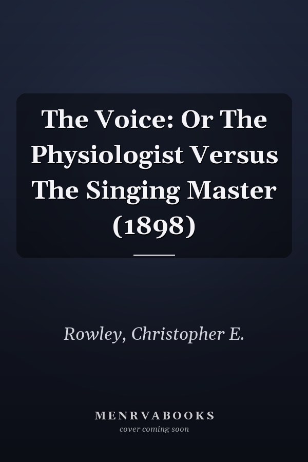 The Voice: Or The Physiologist Versus The Singing Master (1898)