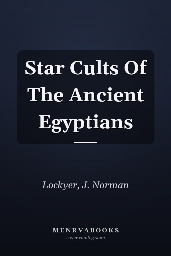 Star Cults Of The Ancient Egyptians