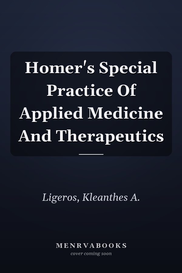 Homer's Special Practice Of Applied Medicine And Therapeutics