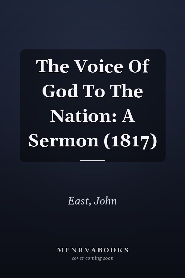 The Voice Of God To The Nation: A Sermon (1817)