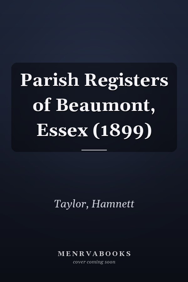 Parish Registers of Beaumont, Essex (1899)