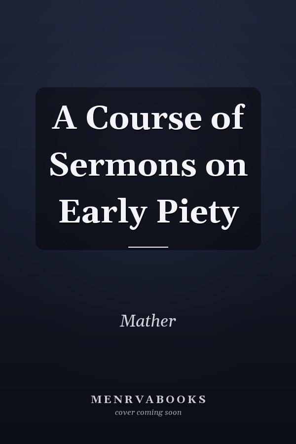 A Course of Sermons on Early Piety