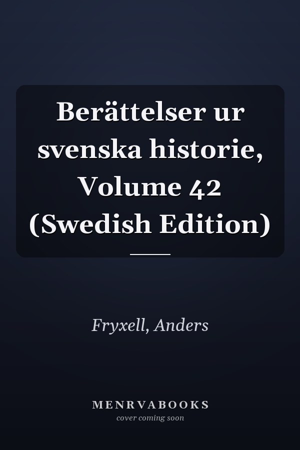 Berättelser ur svenska historie, Volume 42 (Swedish Edition)