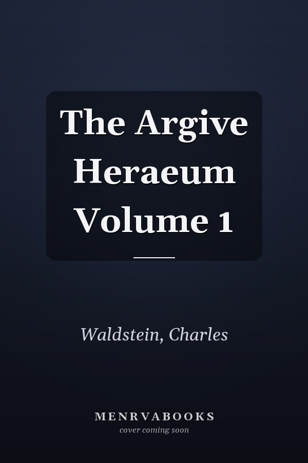 The Argive Heraeum Volume 1