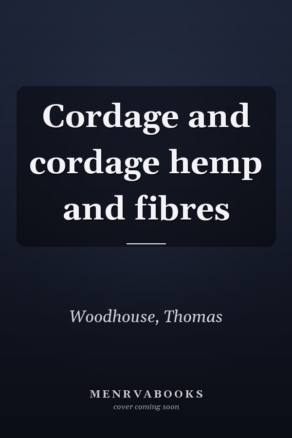 Cordage and cordage hemp and fibres