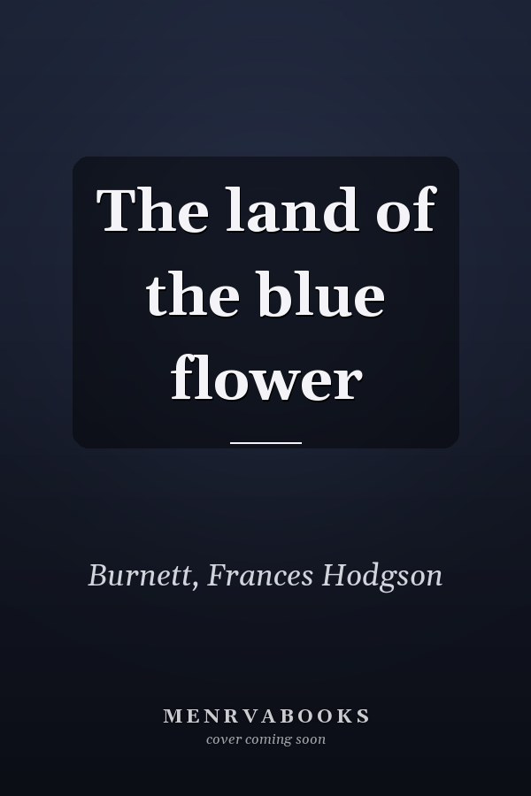 The land of the blue flower
