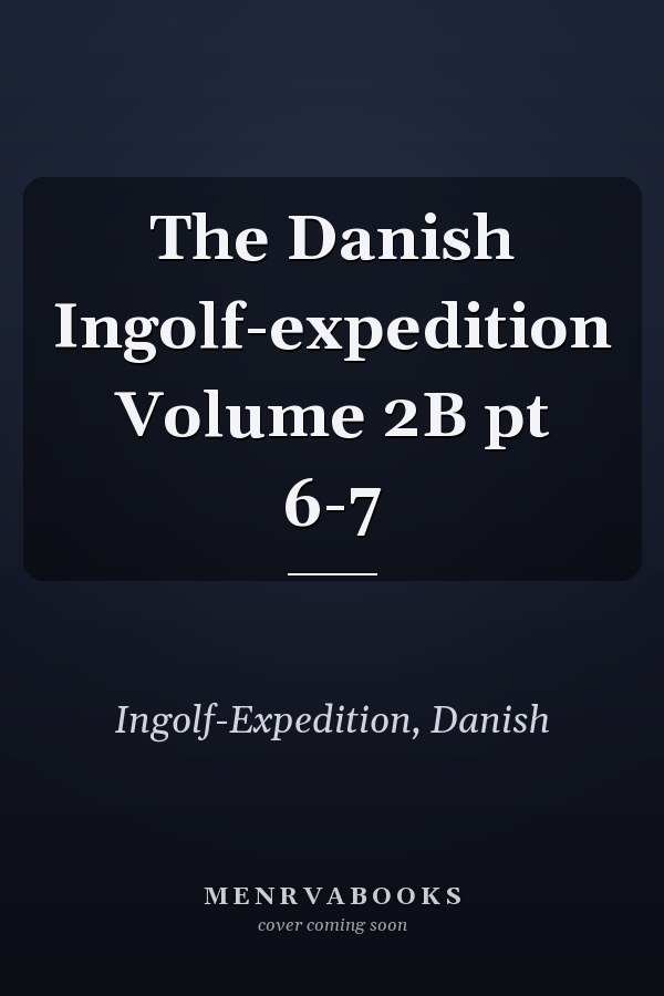 The Danish Ingolf-expedition Volume 2B pt 6-7