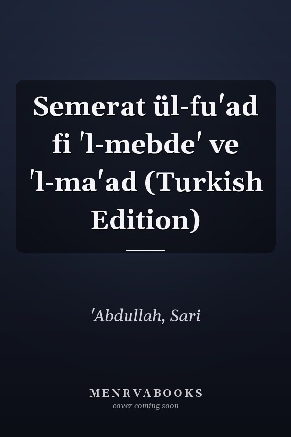 Semerat ül-fu'ad fi 'l-mebde' ve 'l-ma'ad (Turkish Edition)