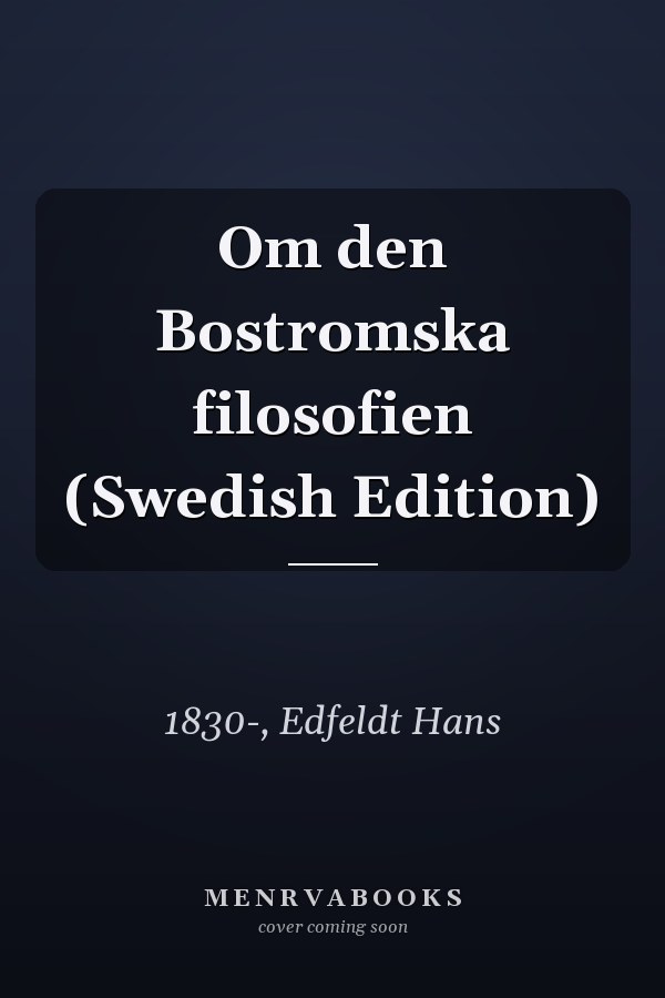 Om den Bostromska filosofien (Swedish Edition)