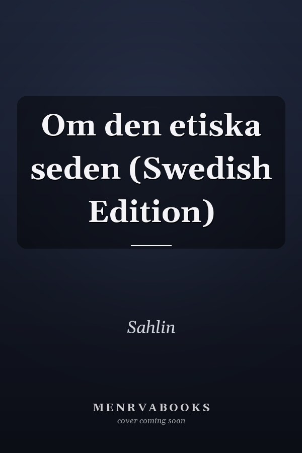 Om den etiska seden (Swedish Edition)