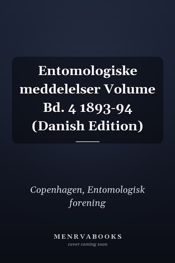Entomologiske meddelelser Volume Bd. 4 1893-94 (Danish Edition)