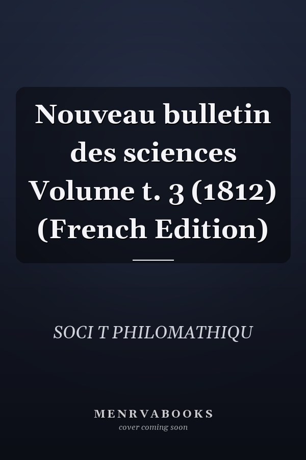 Nouveau bulletin des sciences Volume t. 3 (1812) (French Edition)