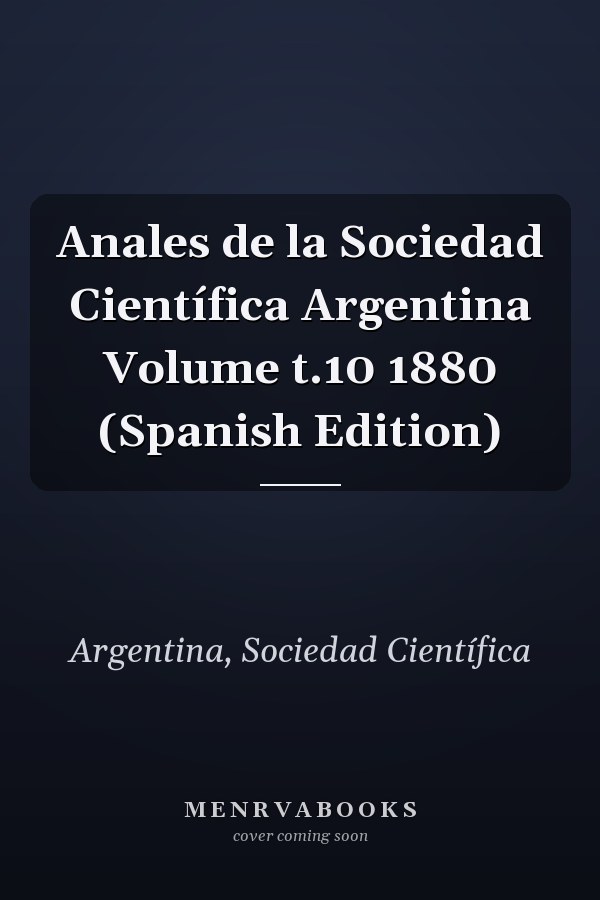 Anales de la Sociedad Científica Argentina Volume t.10 1880 (Spanish Edition)
