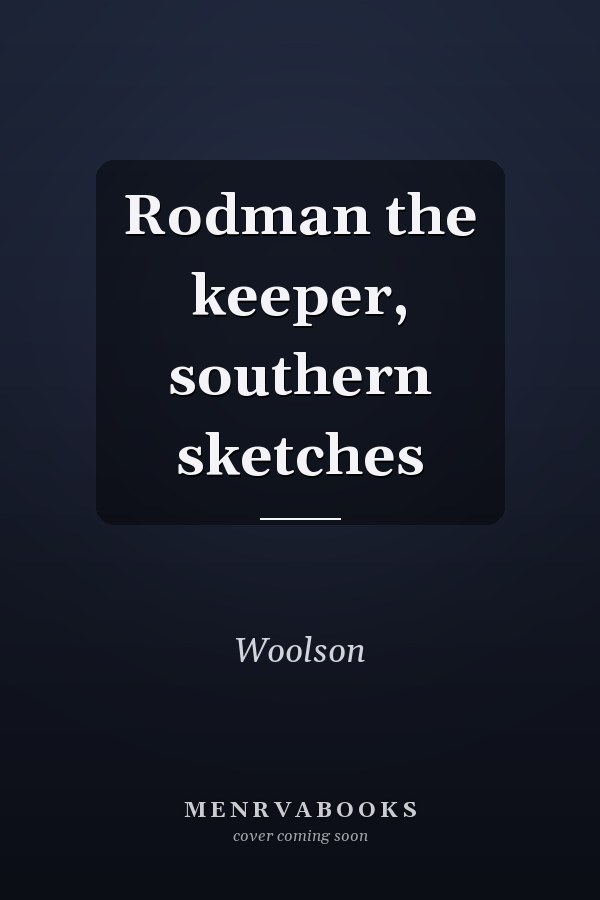 Rodman the keeper, southern sketches