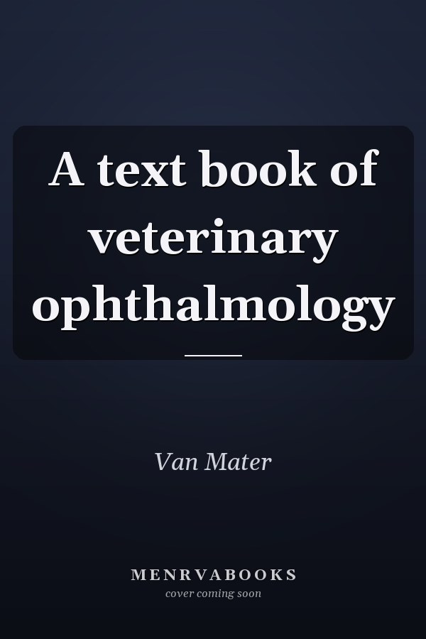 A text book of veterinary ophthalmology