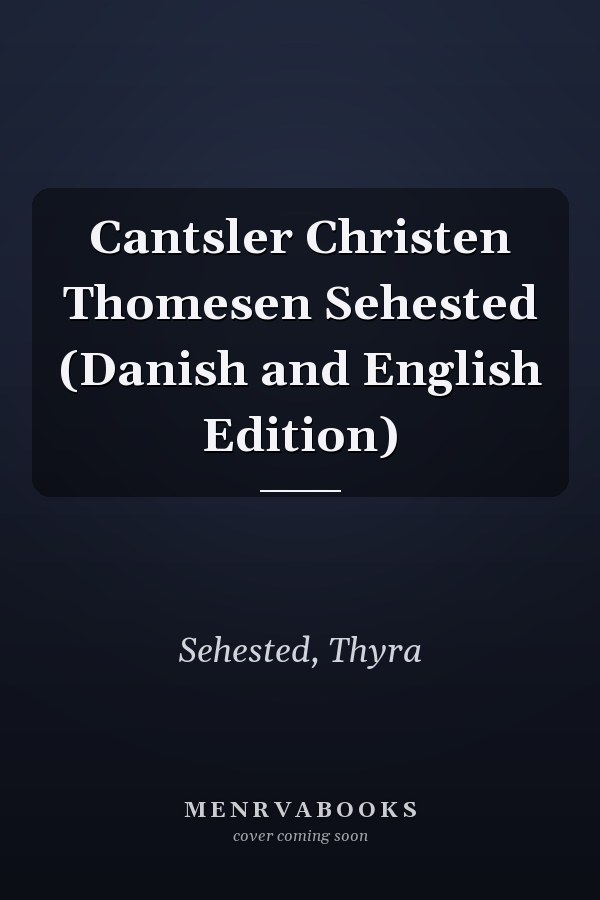 Cantsler Christen Thomesen Sehested (Danish and English Edition)