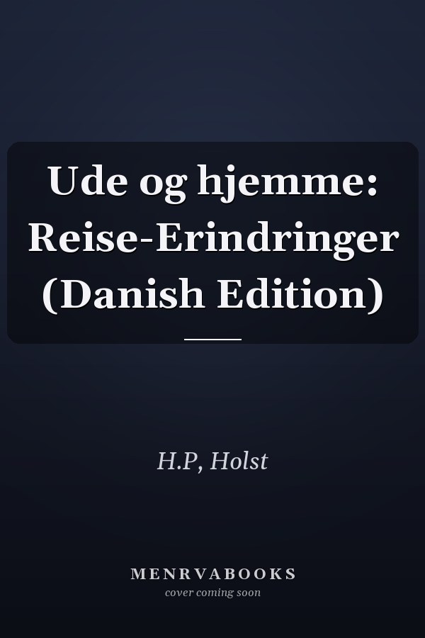 Ude og hjemme: Reise-Erindringer (Danish Edition)