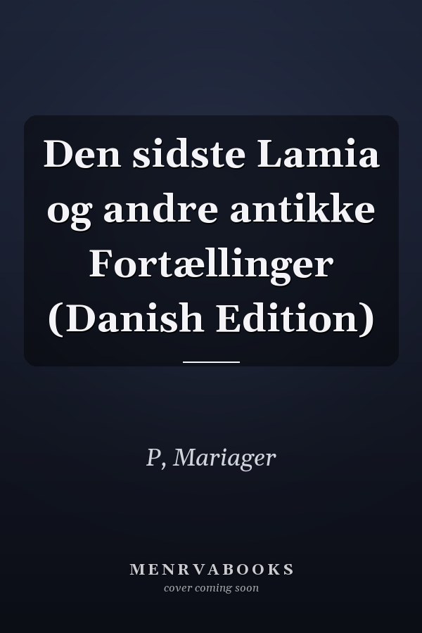 Den sidste Lamia og andre antikke Fortællinger (Danish Edition)